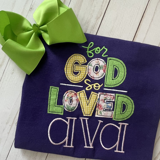 For God so Loved * Add her NAME * Custom Applique Shirt